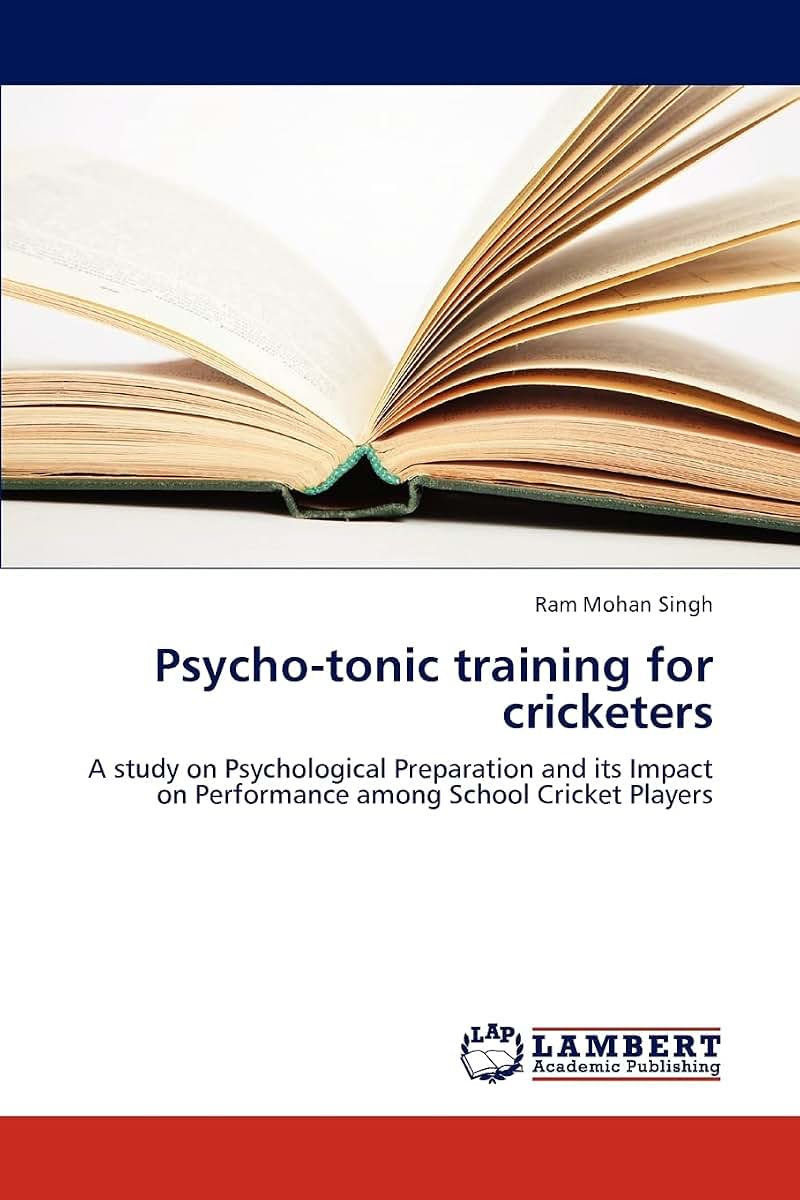 Psycho-tonic training for cricketers: A study on Psychological Preparation and its Impact on Performance among School Cricket Players