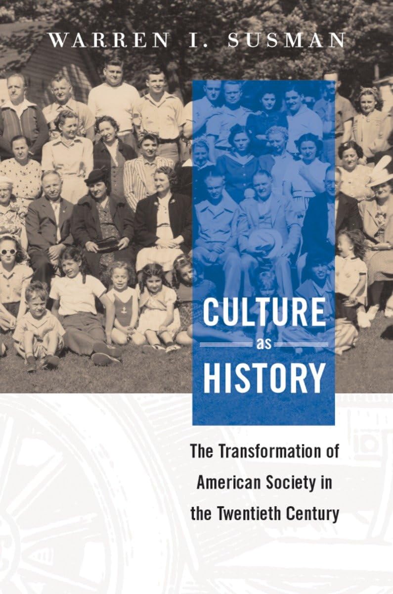 Culture as History: the Transformation of American Society in the Twentieth Century