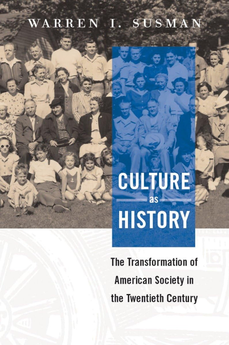 Culture as History: the Transformation of American Society in the Twentieth Century