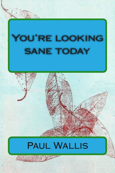 You're looking sane today