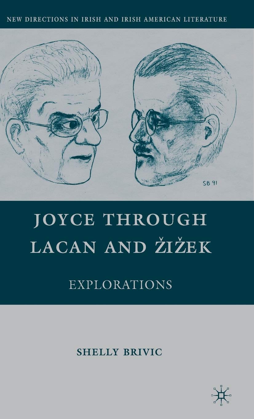 Joyce through Lacan and iek: Explorations (New Directions in Irish and Irish American Literature)