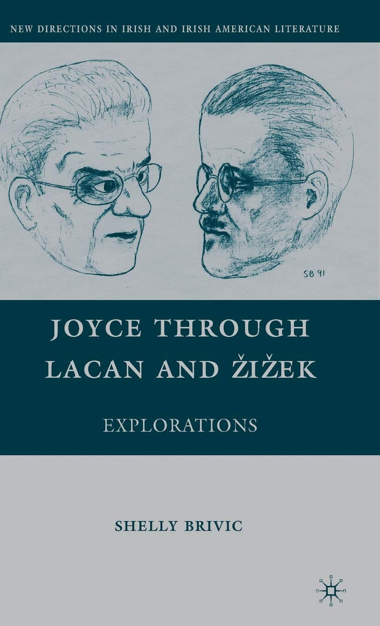 Joyce through Lacan and iek: Explorations (New Directions in Irish and Irish American Literature)