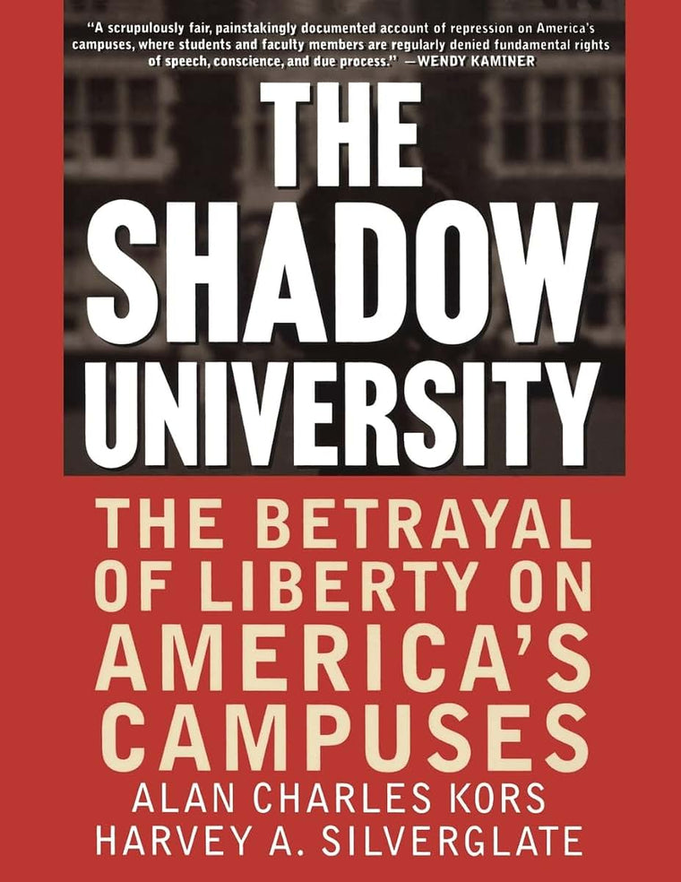 The Shadow University: The Betrayal Of Liberty On America's Campuses