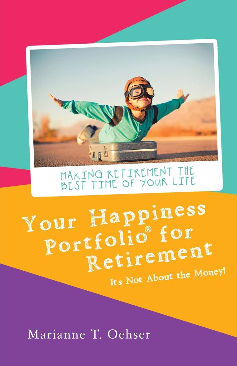 Your Happiness Portfolio for Retirement: Its Not About the Money!