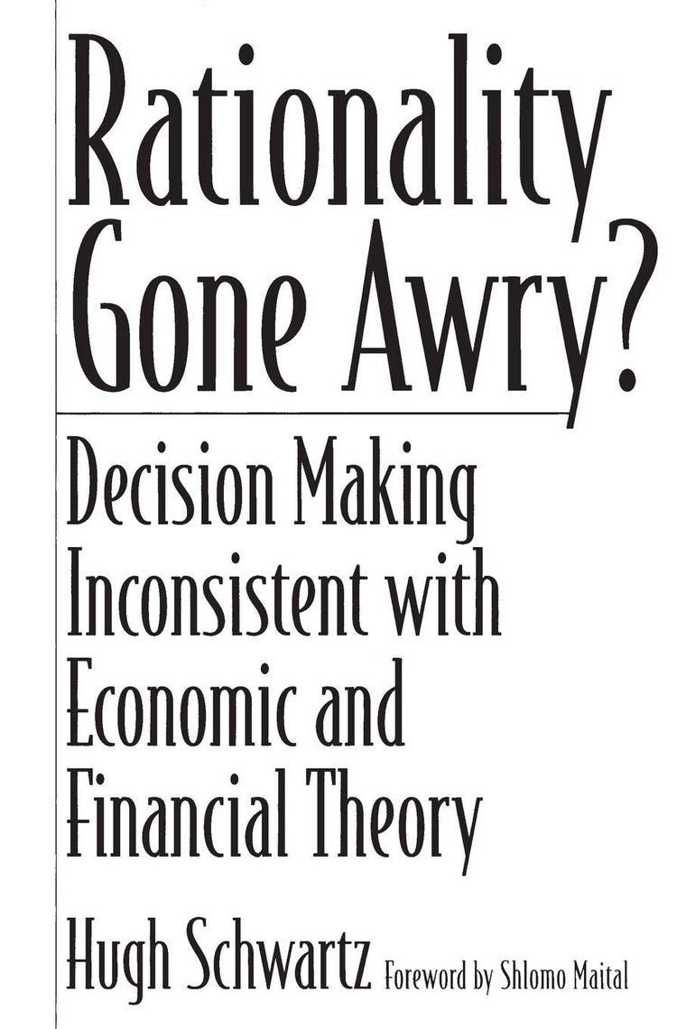 Rationality Gone Awry?: Decision Making Inconsistent with Economic and Financial Theory