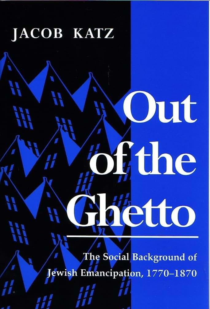 Out of the Ghetto: The Social Background of Jewish Emancipation, 1770-1870 (Modern Jewish History)
