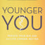 Younger You: Reduce Your Bio Age and Live Longer, Better