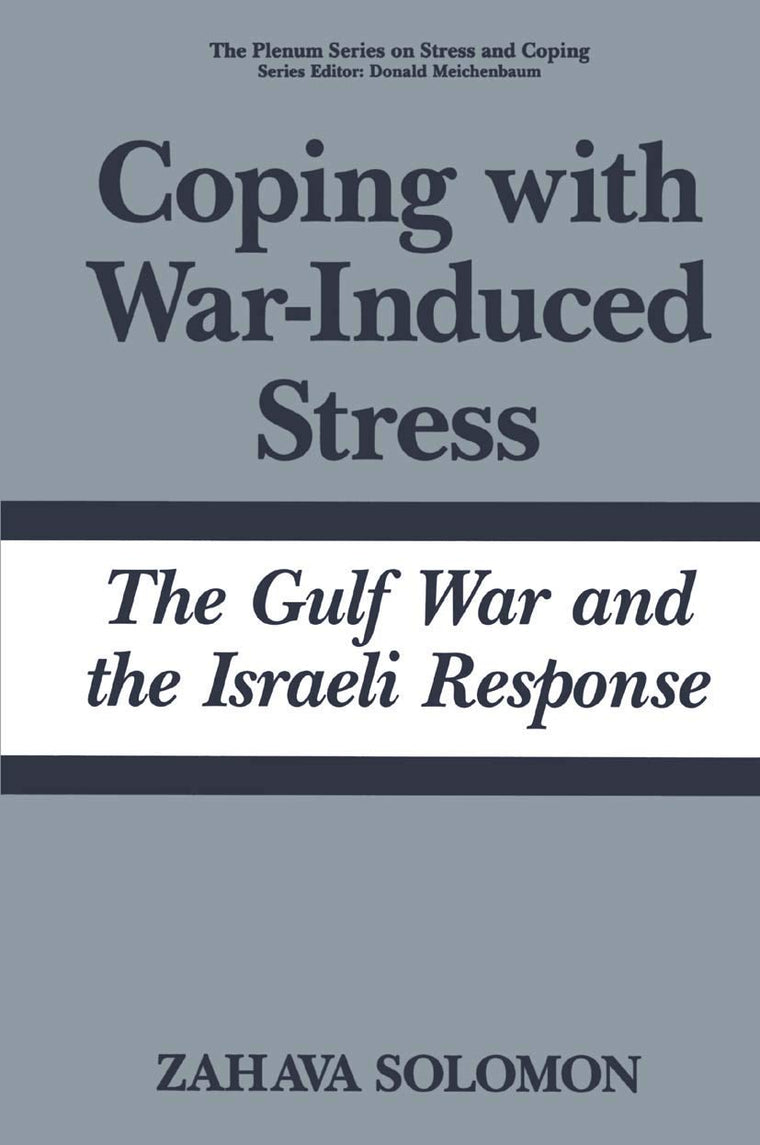 Coping with War-Induced Stress: The Gulf War and the Israeli Response (Springer Series on Stress and Coping)