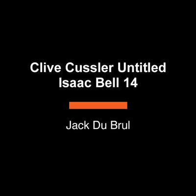 Clive Cussler The Heist (An Isaac Bell Adventure)