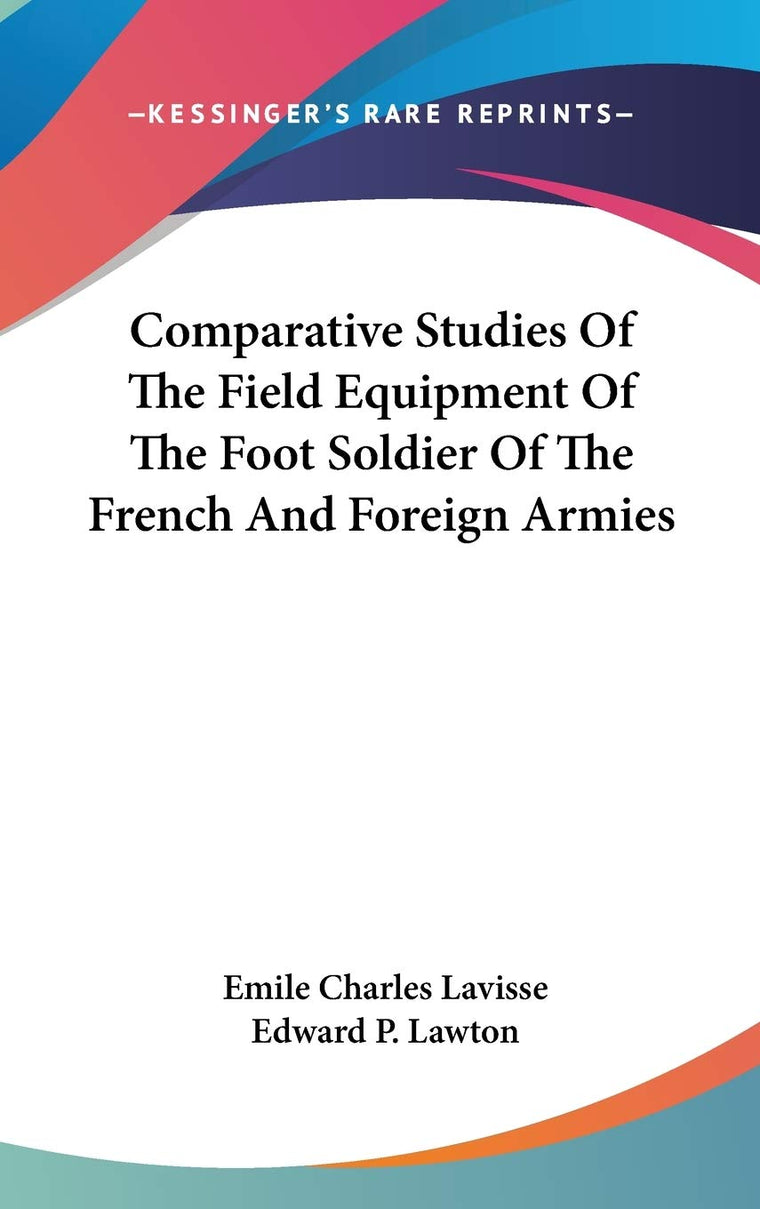 Comparative Studies Of The Field Equipment Of The Foot Soldier Of The French And Foreign Armies