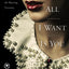 All I Want is You