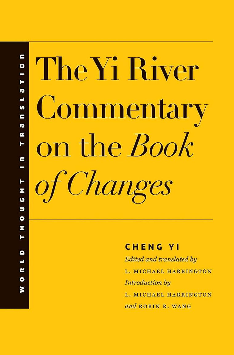 The Yi River Commentary on the Book of Changes (World Thought in Translation)