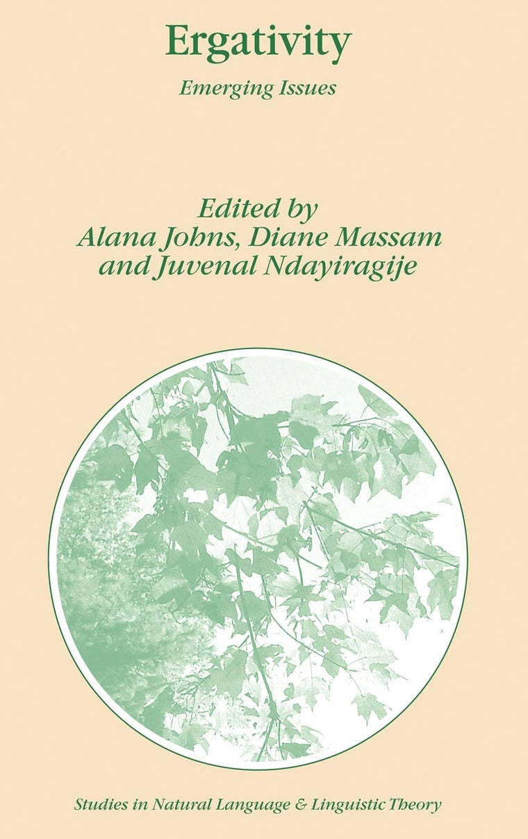 Ergativity: Emerging Issues (Studies in Natural Language and Linguistic Theory, 65)