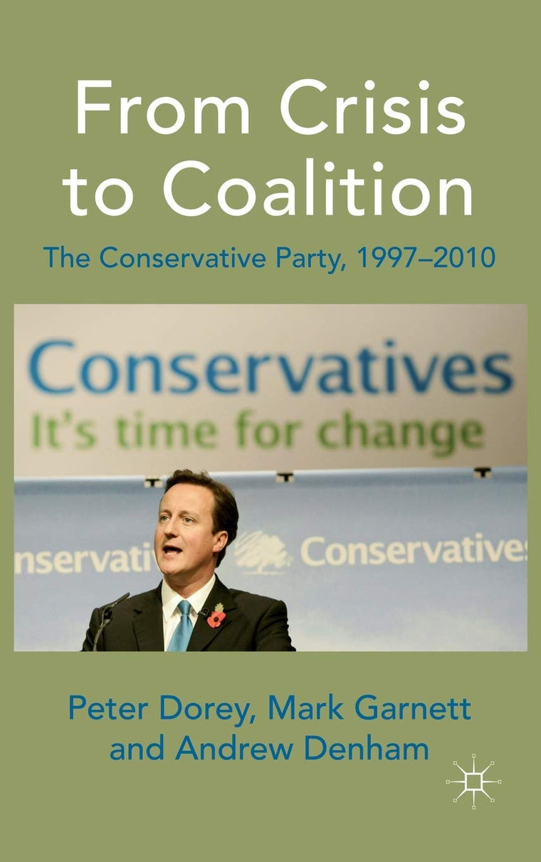 From Crisis to Coalition: The Conservative Party, 1997-2010