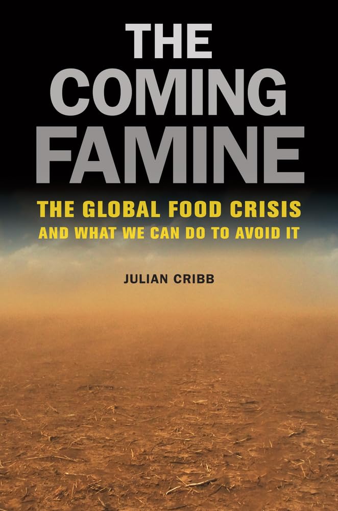 The Coming Famine: The Global Food Crisis and What We Can Do