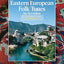 Eastern European Folk Tunes for Accordion: 33 Traditional Pieces