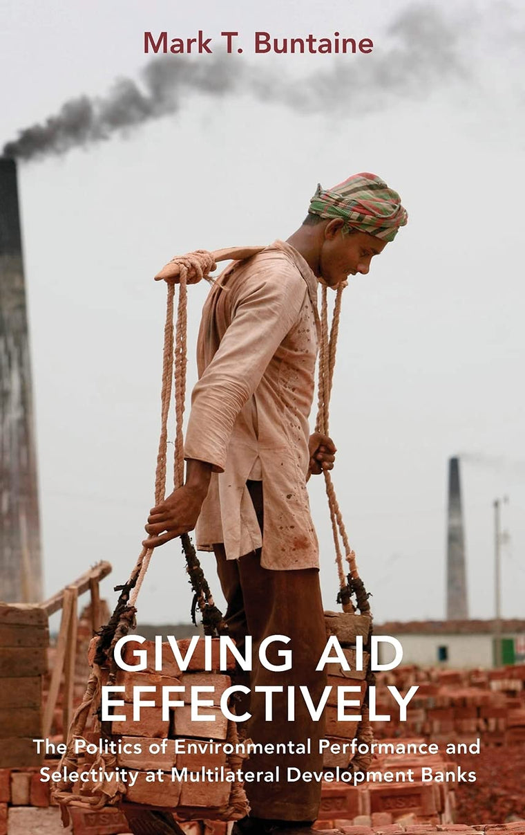 Giving Aid Effectively: The Politics of Environmental Performance and Selectivity at Multilateral Development Banks