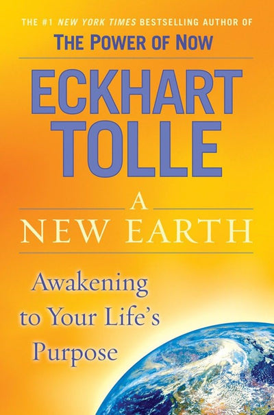 A New Earth: Awakening to Your Life's Purpose (Oprah's Book Club)