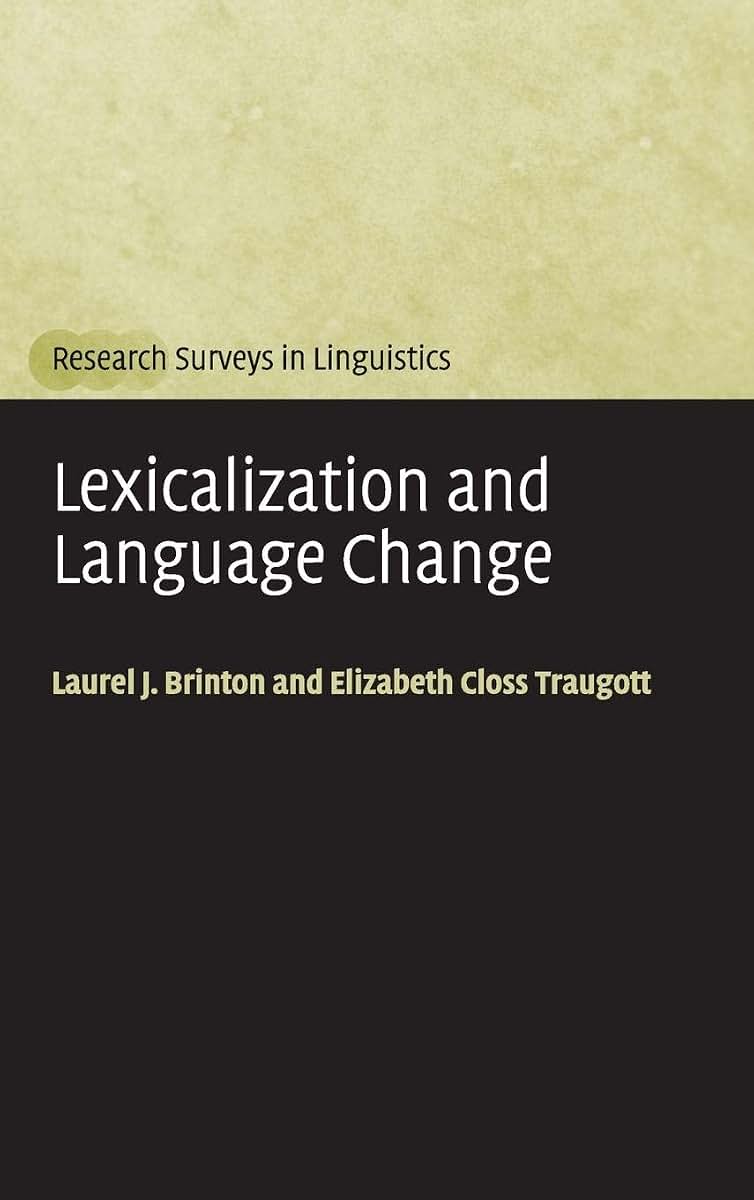 Lexicalization and Language Change (Research Surveys in Linguistics)