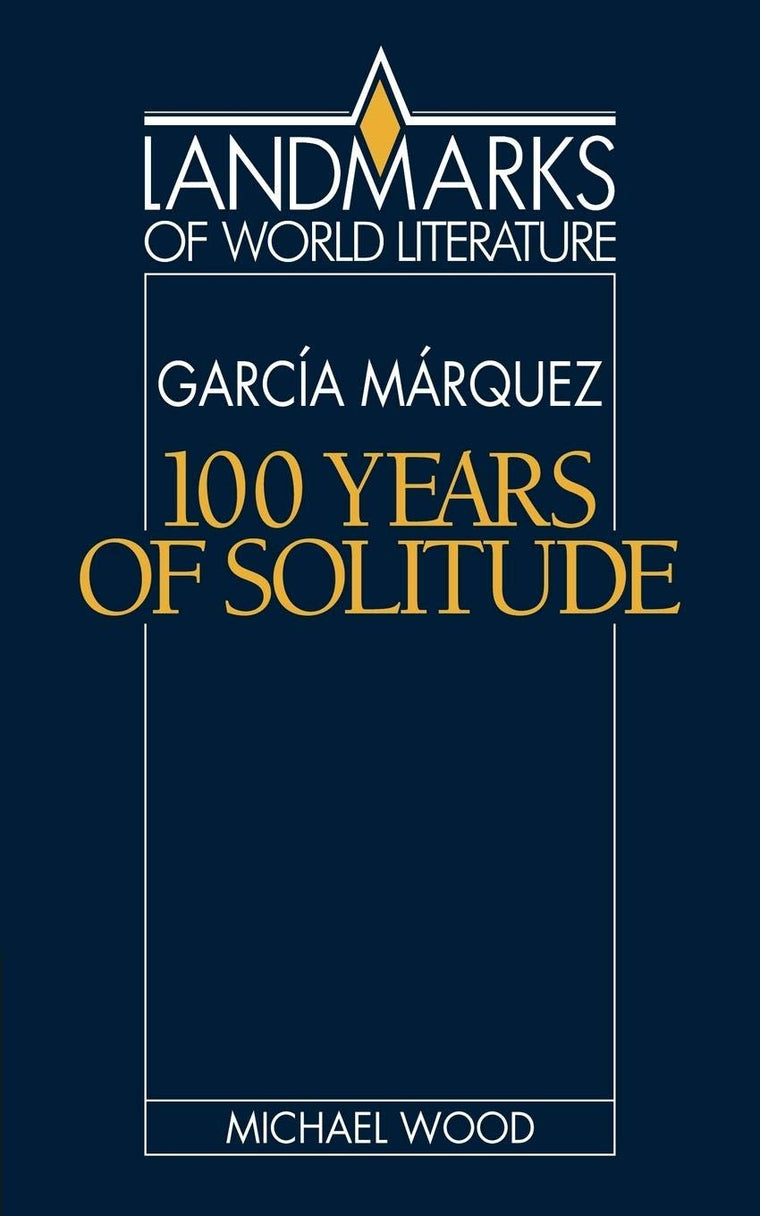 Gabriel García Márquez: One Hundred Years of Solitude (Landmarks of World Literature)