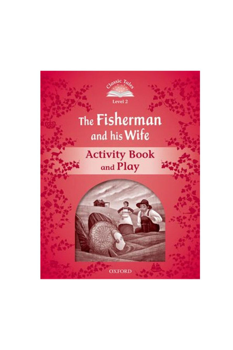 Classic Tales 2. The Fisherman and his Wife. Activity Book and Play (Classic Tales. Level 2)