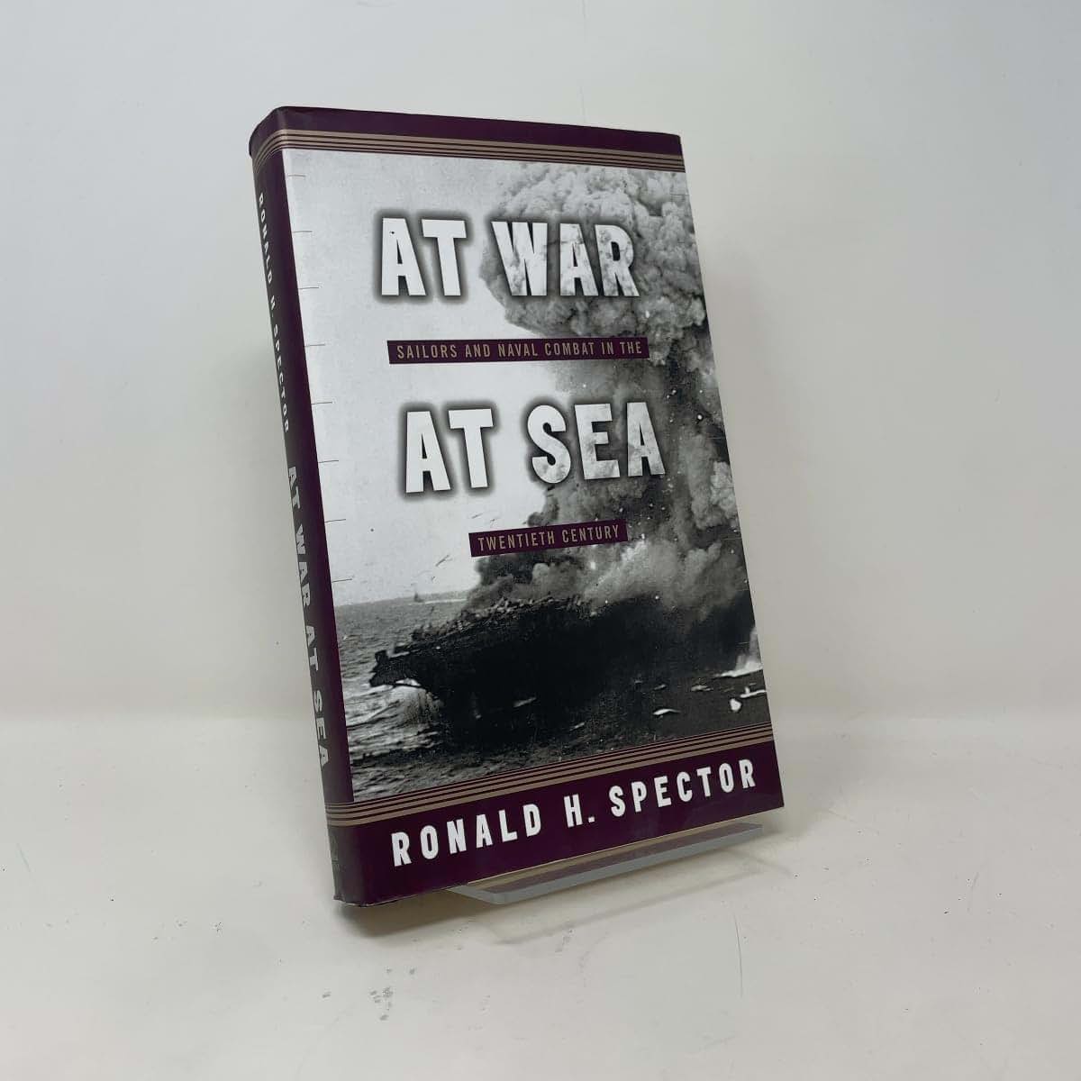 At War at Sea: Sailors and Naval Combat in the Twentieth Century