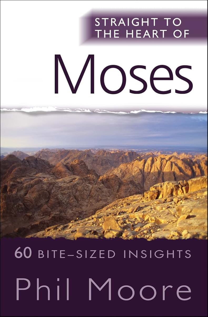 Straight to the Heart of Moses: 60 bite-sized insights (The Straight to the Heart Series)