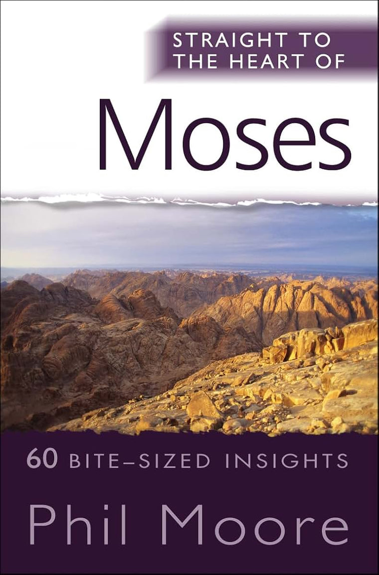 Straight to the Heart of Moses: 60 bite-sized insights (The Straight to the Heart Series)