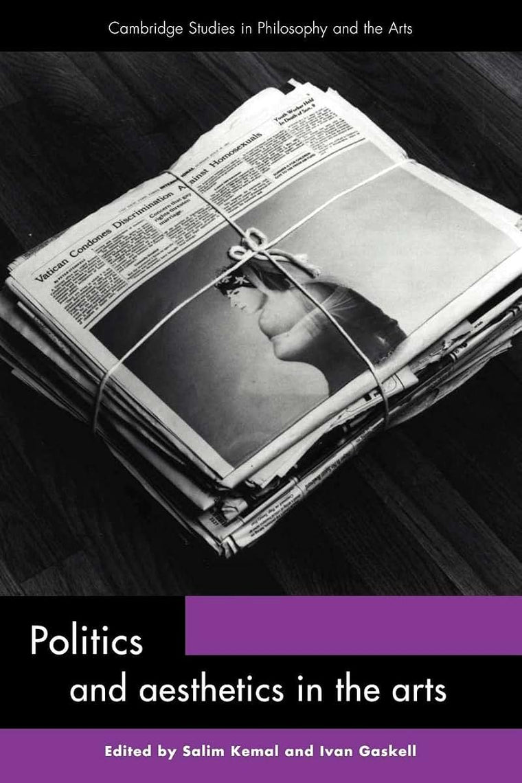 Politics and Aesthetics in the Arts (Cambridge Studies in Philosophy and the Arts)