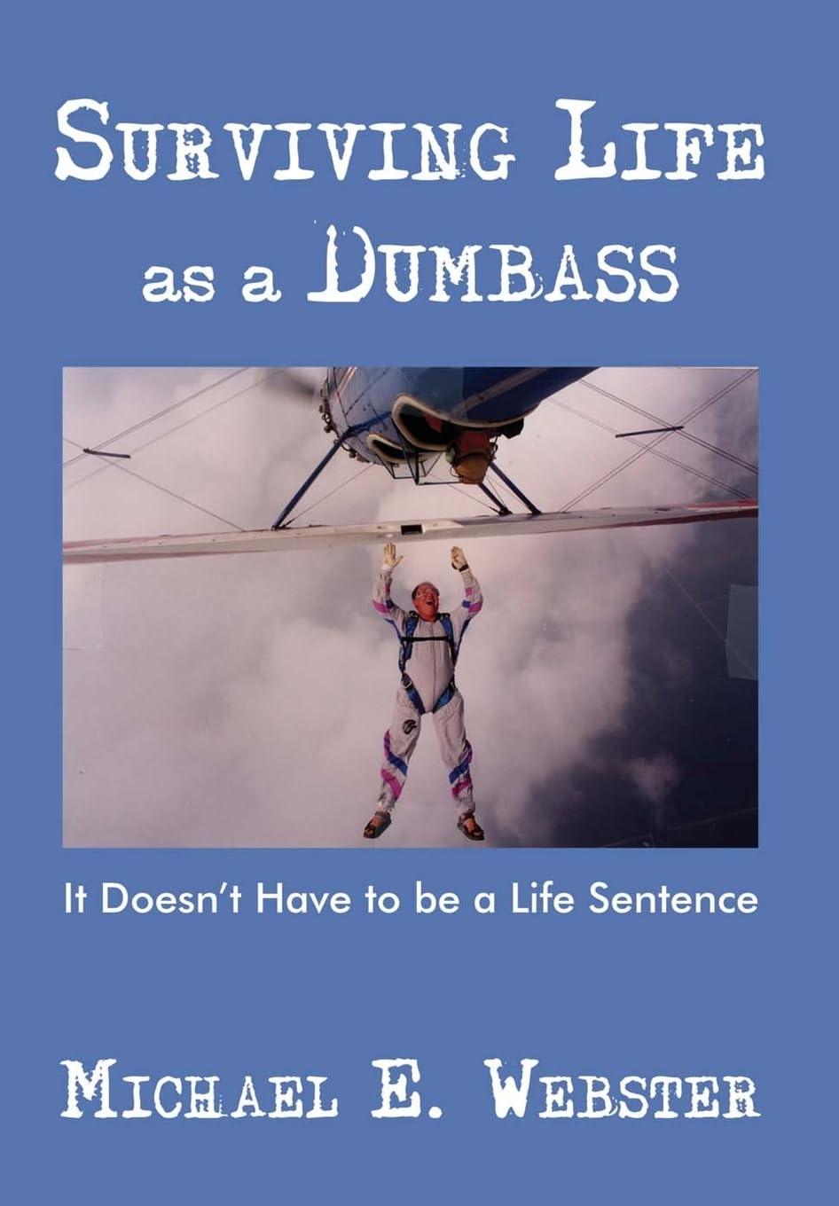 Surviving Life as a Dumbass: It Doesn't Have to Be a Life Sentence