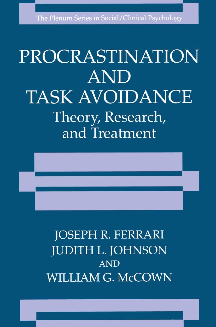 Procrastination and Task Avoidance: Theory, Research, and Treatment (The Springer Series in Social Clinical Psychology)