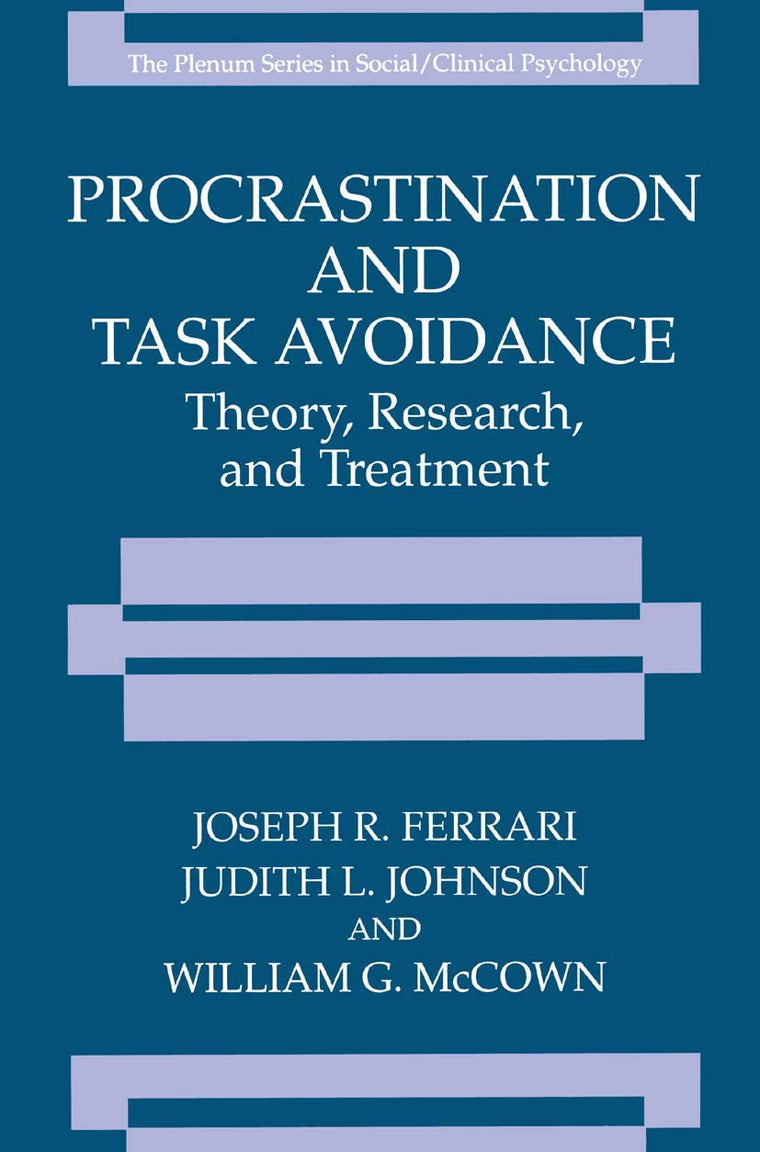 Procrastination and Task Avoidance: Theory, Research, and Treatment (The Springer Series in Social Clinical Psychology)