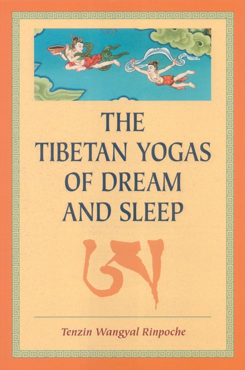 The Tibetan Yogas Of Dream And Sleep