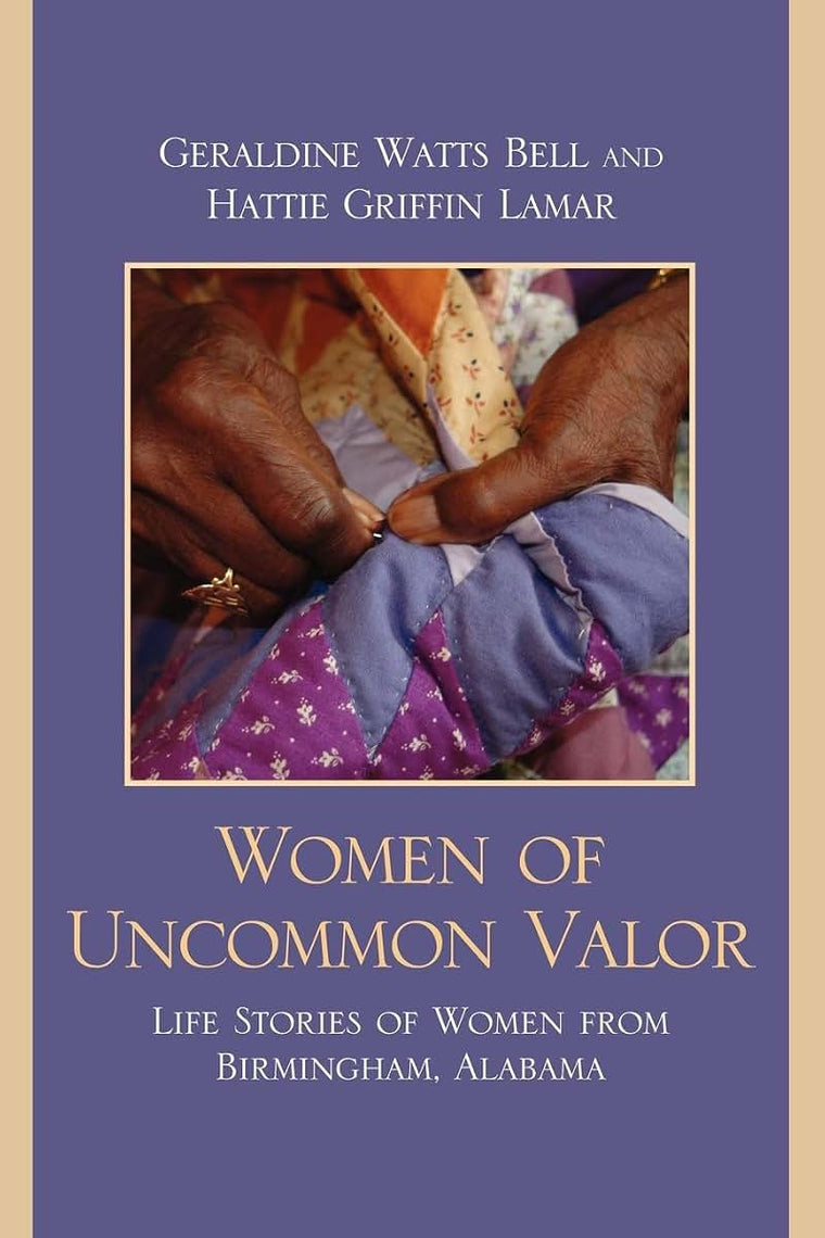 Women of Uncommon Valor: Life Stories of Women from Birmingham, Alabama