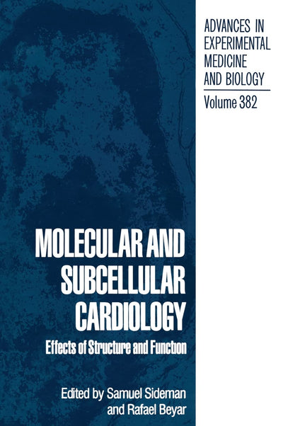Molecular and Subcellular Cardiology: Effects of Structure and Function (Advances in Experimental Medicine & Biology (Springer))