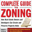 The Complete Guide to Zoning: How to Navigate the Complex and Expensive Maze of Zoning, Planning, Environmental, and Land-Use Law