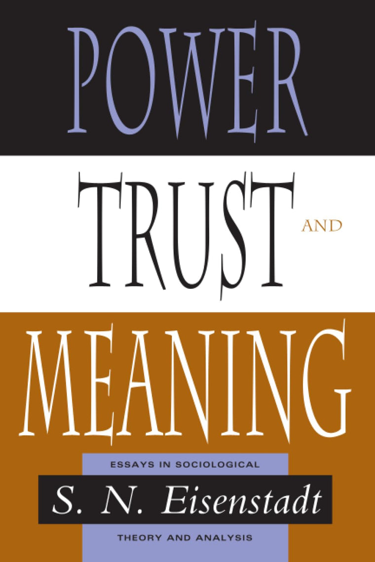 Power, Trust, and Meaning: Essays in Sociological Theory and Analysis (Heritage of Sociology S)