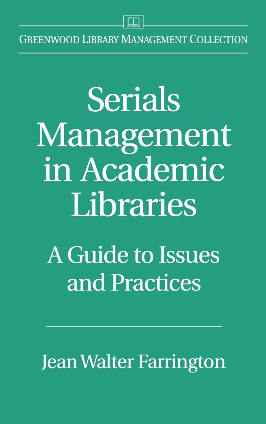 Serials Management in Academic Libraries: A Guide to Issues and Practices (Libraries Unlimited Library Management Collection)