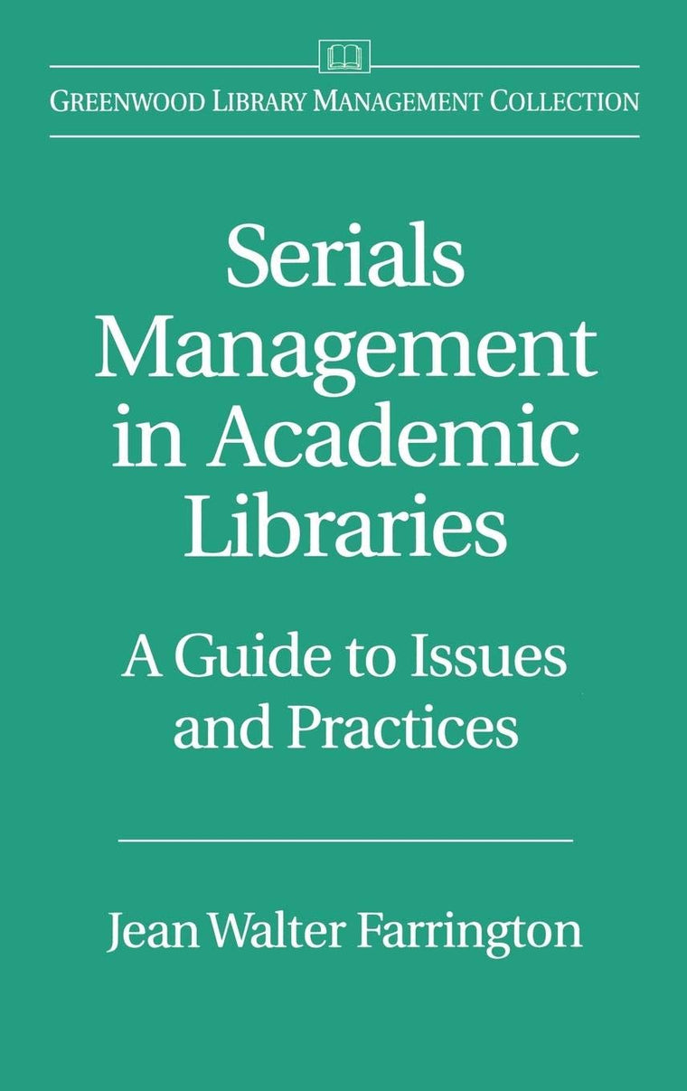 Serials Management in Academic Libraries: A Guide to Issues and Practices (Libraries Unlimited Library Management Collection)