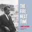 The Fire Next Time