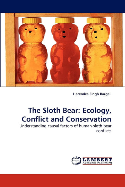 The Sloth Bear: Ecology, Conflict and Conservation: Understanding causal factors of human-sloth bear conflicts