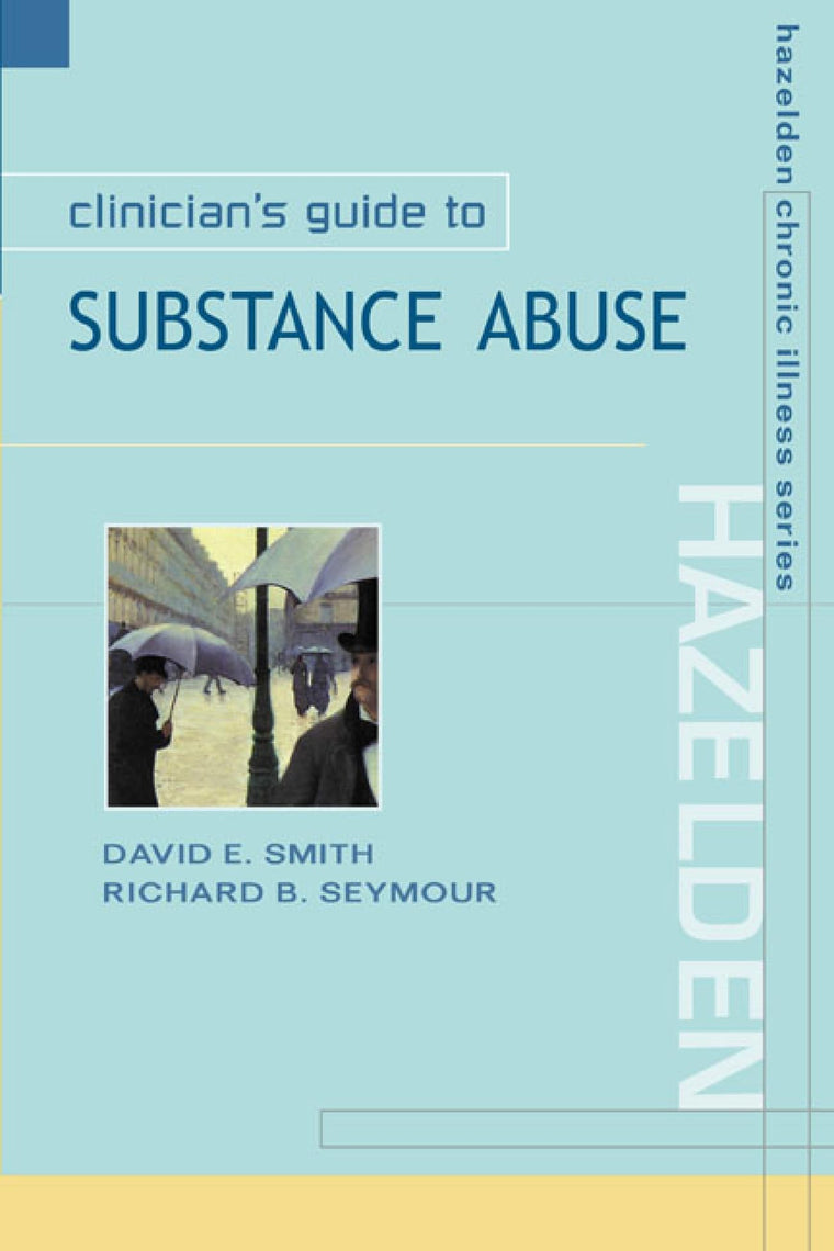 Clinician's Guide to Substance Abuse (Hazelden Chronic Illness)