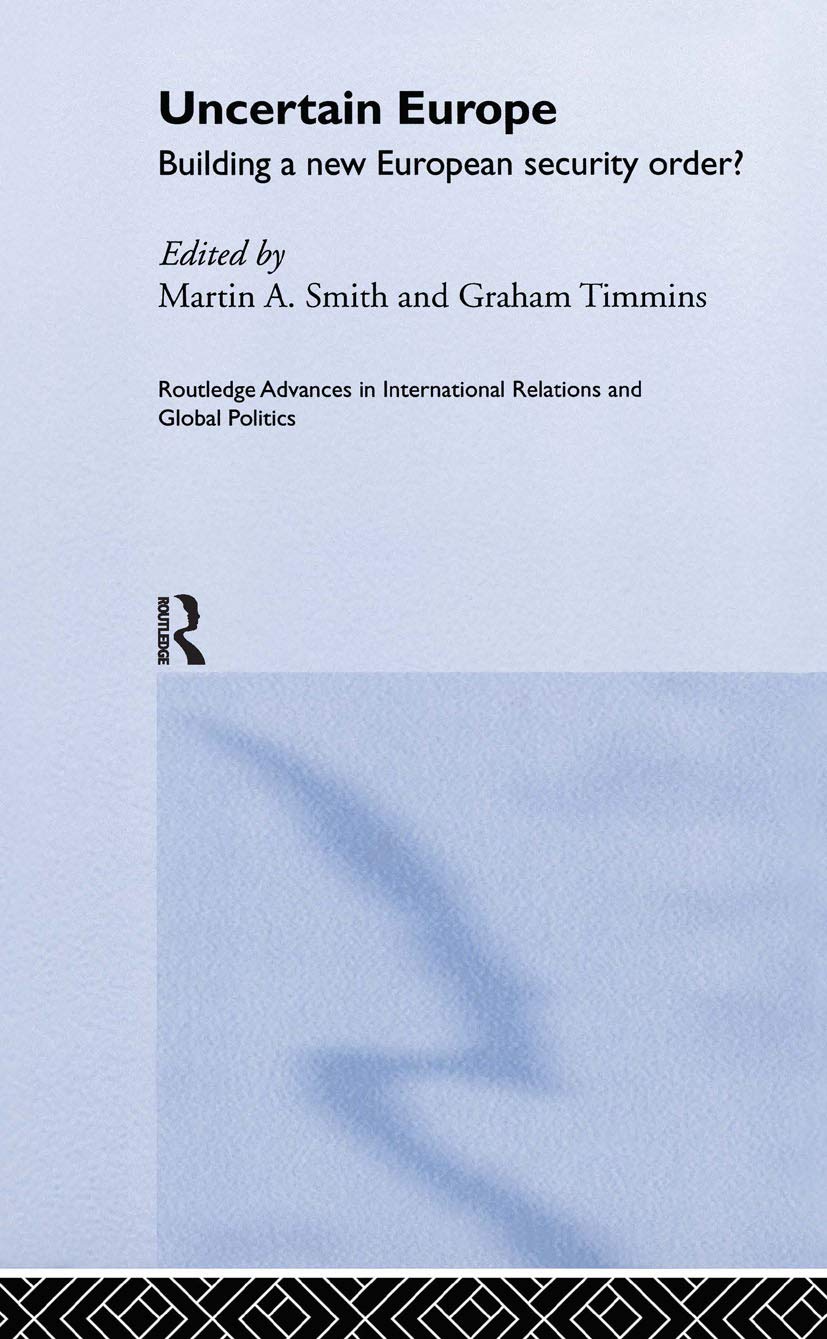 Uncertain Europe: Building a New European Security Order? (Routledge Advances in International Relations and Global Politics)
