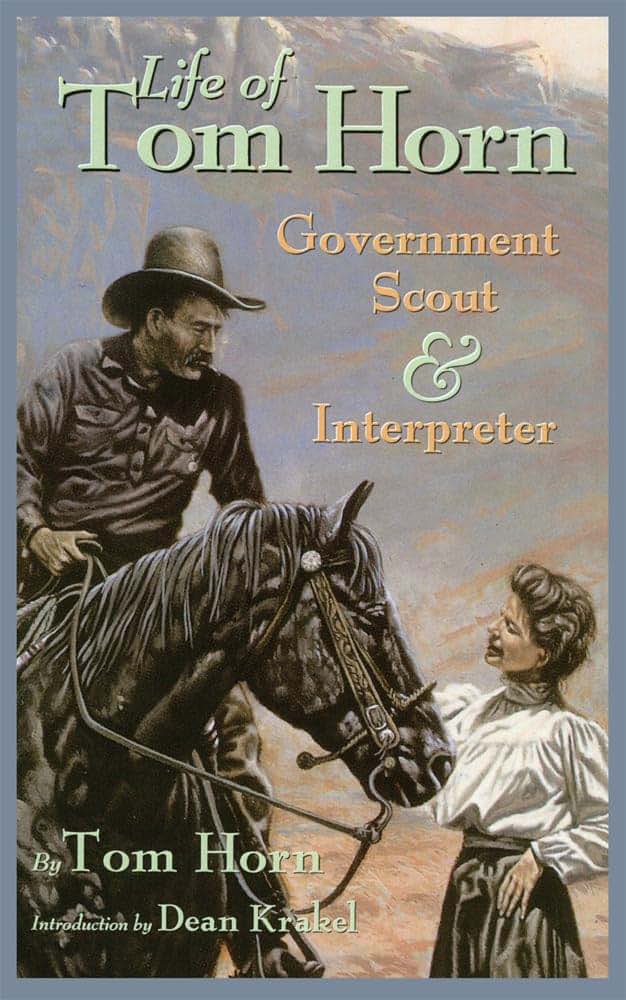 Life of Tom Horn, Government Scout and Interpreter, Written by Himself (Volume 26)