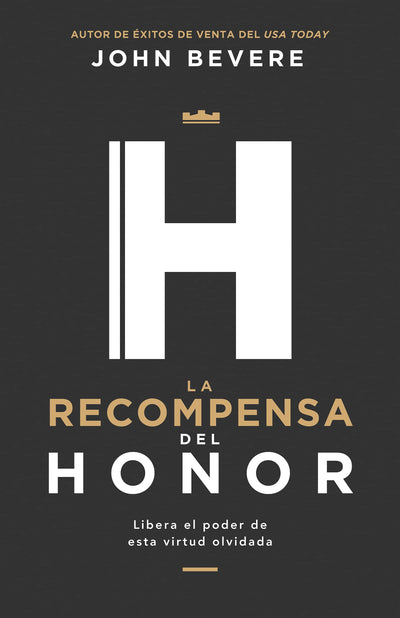 La recompensa del honor: Libera el poder de esta virtud olvidada (Spanish Edition)