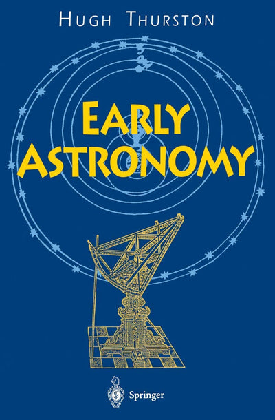 Early Astronomy by Hugh Thurston