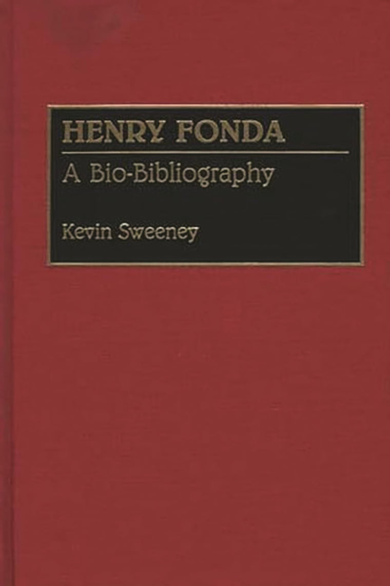 Henry Fonda: A Bio-Bibliography (Bio-Bibliographies in the Performing Arts)