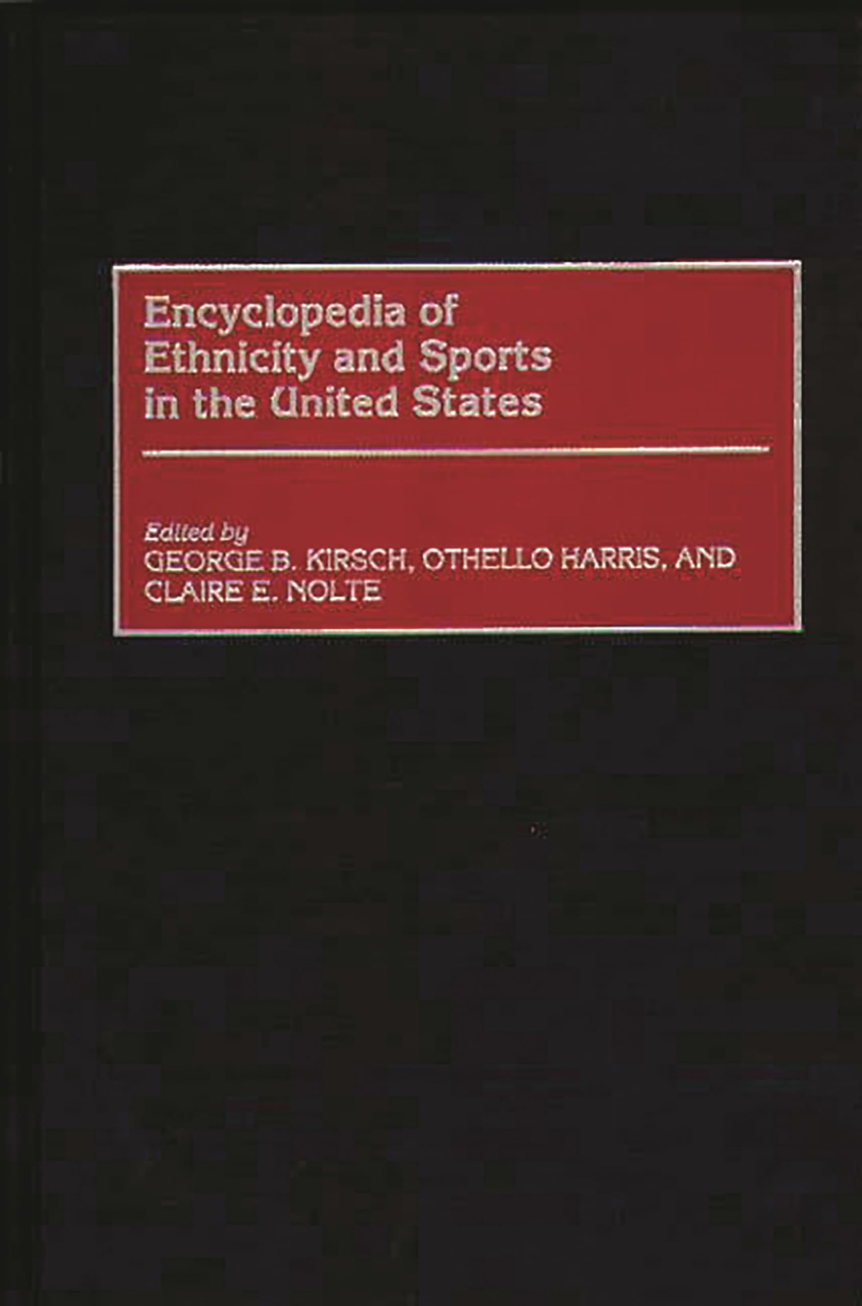 Encyclopedia of Ethnicity and Sports in the United States