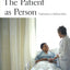 The Patient as Person, Second edition: Exploration in Medical Ethics