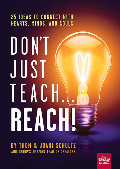 Dont Just Teach?each!: 25 Ideas to Connect With Hearts, Minds, and Souls